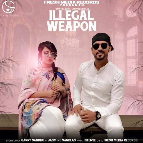 Illegal Weapon Garry Sandhu, Jasmine Sandlas mp3 song free download, Illegal Weapon Garry Sandhu, Jasmine Sandlas full album