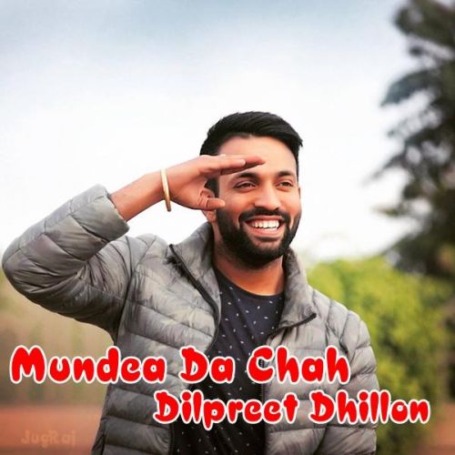 Mundea Da Chah Dilpreet Dhillon mp3 song free download, Mundea Da Chah Dilpreet Dhillon full album