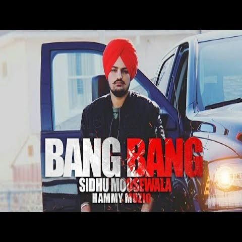 Bang Bang Sidhu Moose Wala, Hammy Muzic mp3 song free download, Bang Bang Sidhu Moose Wala, Hammy Muzic full album