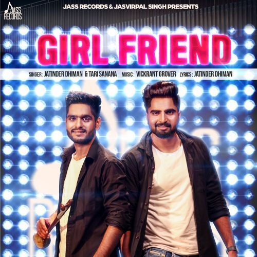 Girl Friend Jatinder Dhiman, Tari Sanana mp3 song free download, Girl Friend Jatinder Dhiman, Tari Sanana full album