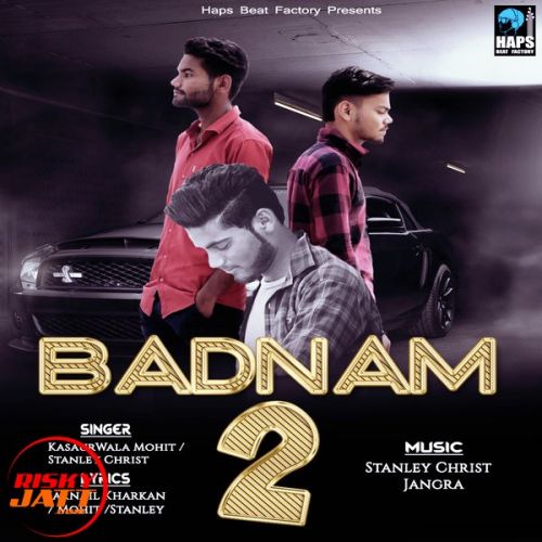 Badnam 2 (Gangster) Kasaurwala Mohit, Stanley Christ mp3 song free download, Badnam 2 (Gangster) Kasaurwala Mohit, Stanley Christ full album