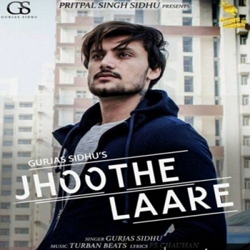 Jhoothe Laare Gurjas Sidhu mp3 song free download, Jhoothe Laare Gurjas Sidhu full album