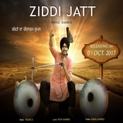 Ziddi Jatt Prince Kamboz mp3 song free download, Ziddi Jatt Prince Kamboz full album