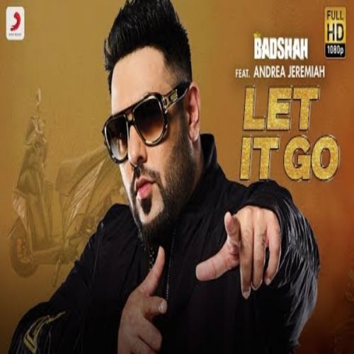 Let It Go Andrea Jeremiah, Badshah mp3 song free download, Let It Go Andrea Jeremiah, Badshah full album