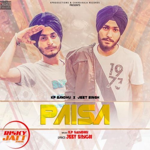 Paisa Kp Sandhu, Jeet Singh, Preet Kamboz mp3 song free download, Paisa Kp Sandhu, Jeet Singh, Preet Kamboz full album