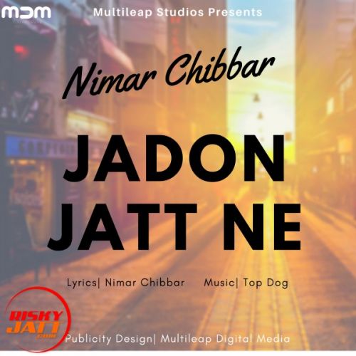 Jadon Jatt Ne Nimar Chibbar mp3 song free download, Jadon Jatt Ne Nimar Chibbar full album