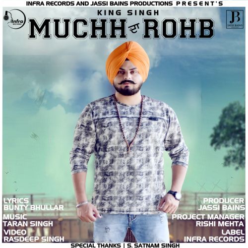 Muchh da Rohb King Singh mp3 song free download, Muchh da Rohb King Singh full album