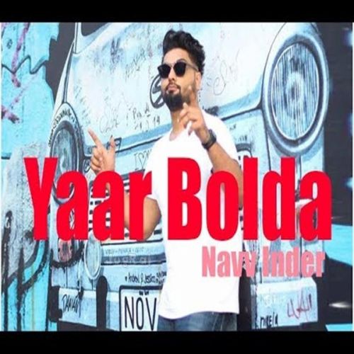 Yaar Bolda Navv Inder mp3 song free download, Yaar Bolda Navv Inder full album