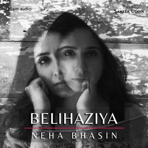 Belihaziya Neha Bhasin mp3 song free download, Belihaziya Neha Bhasin full album