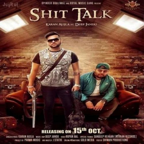 Shit Talk Karan Aujla, Deep jandu mp3 song free download, Shit Talk Karan Aujla, Deep jandu full album