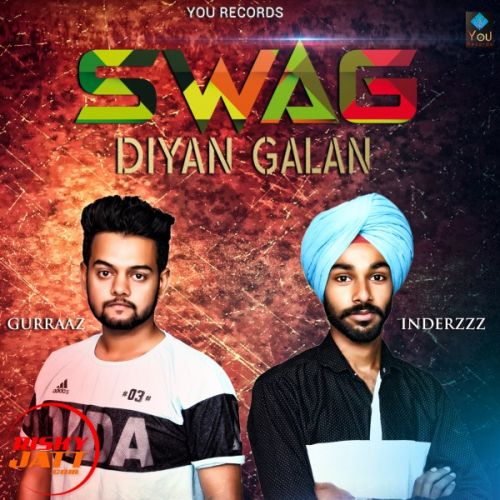 Swag Diyan Galan Gurraaz, Inderzzz mp3 song free download, Swag Diyan Galan Gurraaz, Inderzzz full album