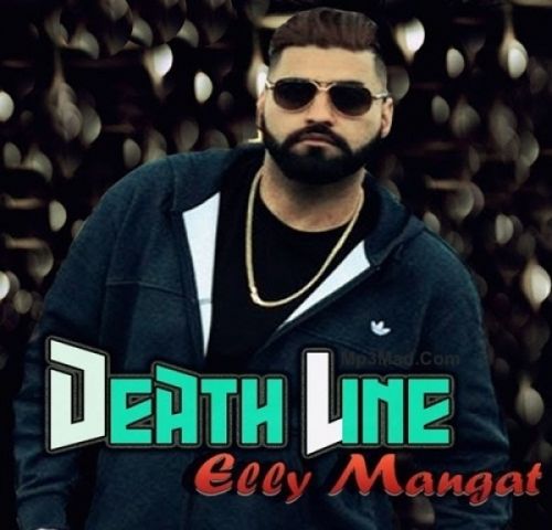 Death Line Elly Mangat mp3 song free download, Death Line Elly Mangat full album