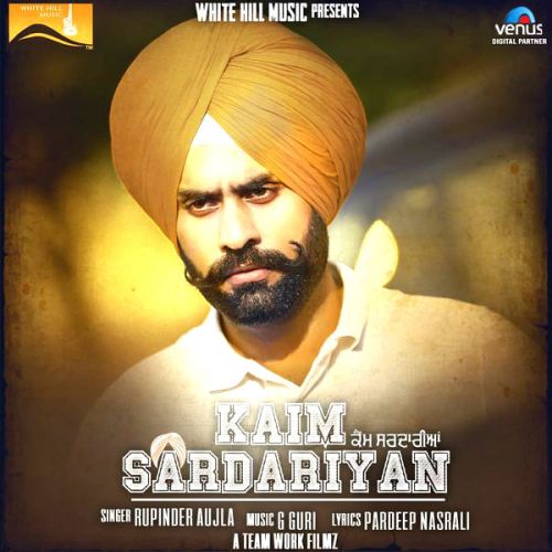 Kaim Sardariyan Rupinder Aujla mp3 song free download, Kaim Sardariyan Rupinder Aujla full album