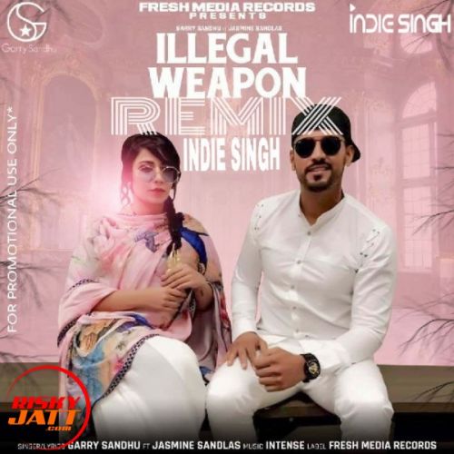 Illegal Weapon (Remix) Garry Sandhu, Jasmine Sandlas, Intense mp3 song free download, Illegal Weapon (Remix) Garry Sandhu, Jasmine Sandlas, Intense full album