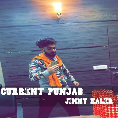 Current Punjab Jimmy Kaler mp3 song free download, Current Punjab Jimmy Kaler full album