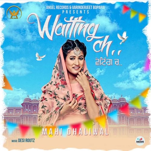 Waiting Ch Mahi Dhaliwal mp3 song free download, Waiting Ch Mahi Dhaliwal full album