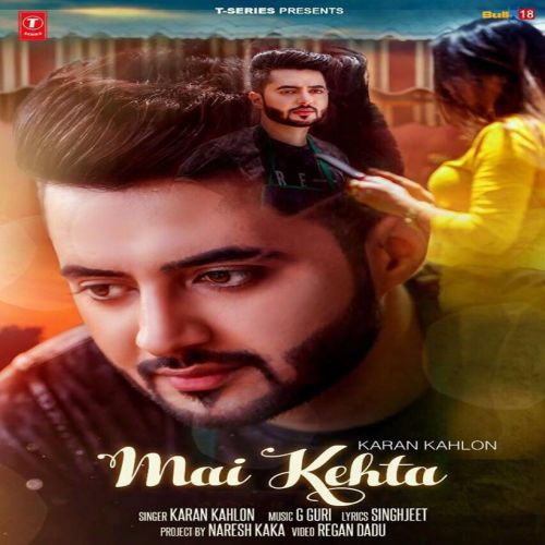 Mai Kehta Karan Kahlon mp3 song free download, Mai Kehta Karan Kahlon full album