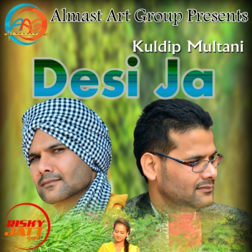 Desi Ja Kuldip Multani mp3 song free download, Desi Ja Kuldip Multani full album