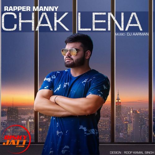 Chak Lena Rapper Manny mp3 song free download, Chak Lena Rapper Manny full album