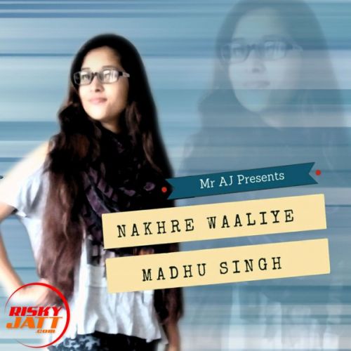 Nakhre Waaliye Mr AJ, Shubham SMJ mp3 song free download, Nakhre Waaliye Mr AJ, Shubham SMJ full album