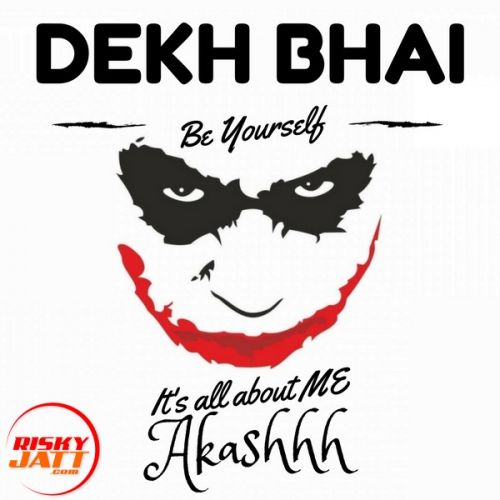 Dekh Bhai (Be Yourself) Akashhh mp3 song free download, Dekh Bhai (Be Yourself) Akashhh full album