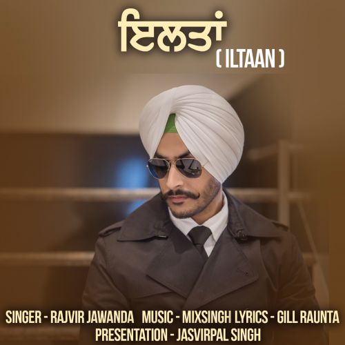 Iltaan Rajvir Jawanda mp3 song free download, Iltaan Rajvir Jawanda full album