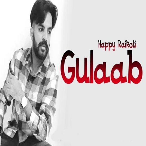 Gulaab Happy Raikoti mp3 song free download, Gulaab Happy Raikoti full album