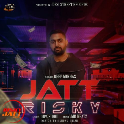 Jatt risky Deep Minhas mp3 song free download, Jatt risky Deep Minhas full album