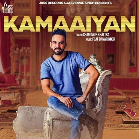 Kamaaiyan Chamkaur Khattra mp3 song free download, Kamaaiyan Chamkaur Khattra full album