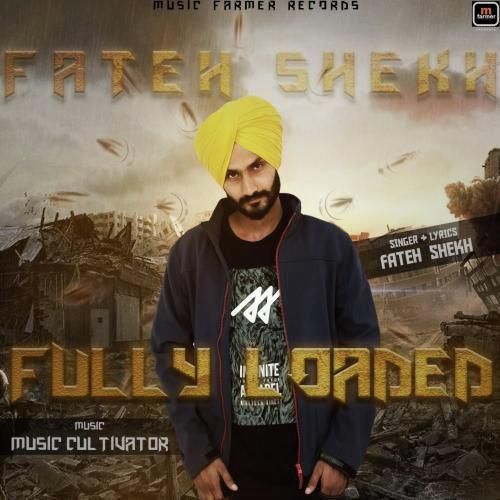 Fully Loaded Fateh Shekh mp3 song free download, Fully Loaded Fateh Shekh full album