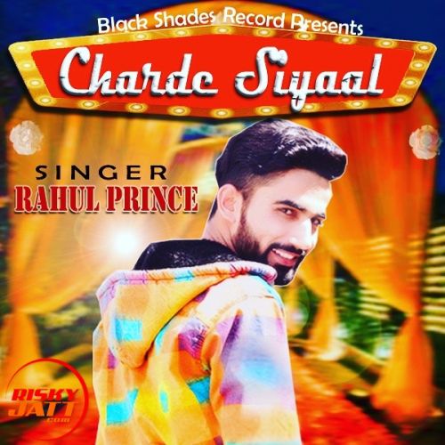 Charde Siyaal Rahul Prince mp3 song free download, Charde Siyaal Rahul Prince full album