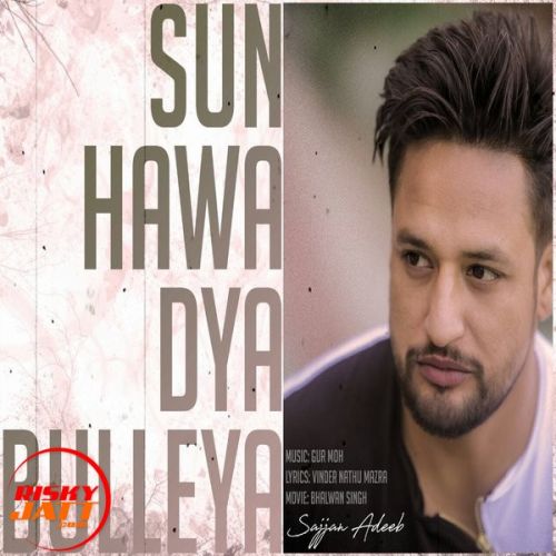 Sun Hawa Dya Bulleya Sajjan Adeeb mp3 song free download, Sun Hawa Dya Bulleya Sajjan Adeeb full album