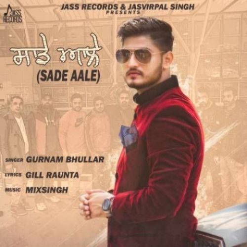 Sade Aale Gurnam Bhullar mp3 song free download, Sade Aale Gurnam Bhullar full album