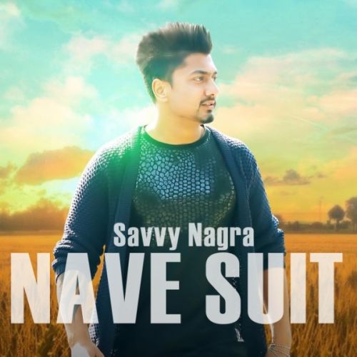 Nave Suit Savvy Nagra mp3 song free download, Nave Suit Savvy Nagra full album