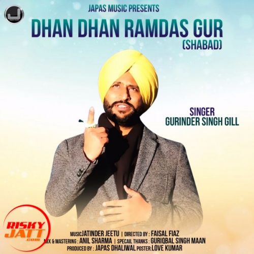 Dhan Dhan Ramdasgur sabad Gill Gurinder Singh mp3 song free download, Dhan Dhan Ramdasgur sabad Gill Gurinder Singh full album