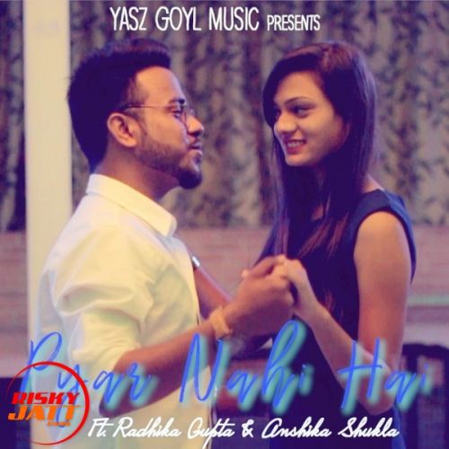 Pyar Nahi Hai Yasz Goyl mp3 song free download, Pyar Nahi Hai Yasz Goyl full album