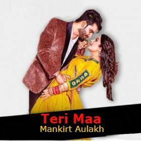 Teri Maa Mankirt Aulakh mp3 song free download, Teri Maa Mankirt Aulakh full album