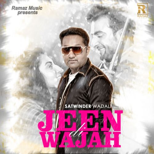 Jeen Di Wajah Satwinder Wadali mp3 song free download, Jeen Di Wajah Satwinder Wadali full album