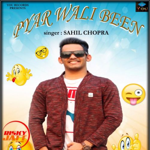 Pyar Wali Been Sahil Chopra mp3 song free download, Pyar Wali Been Sahil Chopra full album