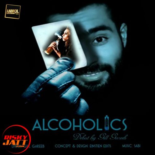 Alcoholics (Daru) Gill Gareeb mp3 song free download, Alcoholics (Daru) Gill Gareeb full album