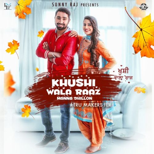 Khushi Wala Raaz Manna Dhillon mp3 song free download, Khushi Wala Raaz Manna Dhillon full album