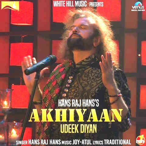 Akhiyaan Udeek Diyan Hans Raj Hans mp3 song free download, Akhiyaan Udeek Diyan Hans Raj Hans full album