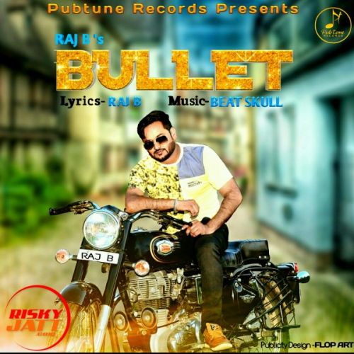 Bulet Raj B mp3 song free download, Bulet Raj B full album