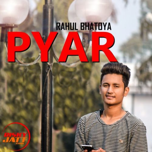 Pyar Rahul Bhatoya mp3 song free download, Pyar Rahul Bhatoya full album