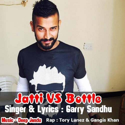 Jatti VS Bottle Garry Sandhu, Gangis Khan mp3 song free download, Jatti VS Bottle Garry Sandhu, Gangis Khan full album