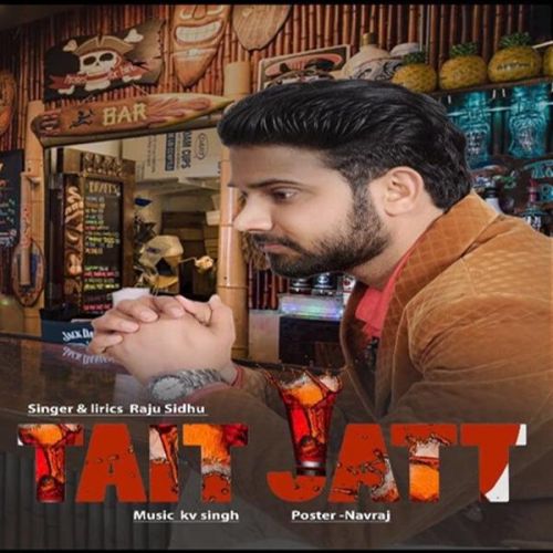 Tait Jatt Raju Sidhu mp3 song free download, Tait Jatt Raju Sidhu full album