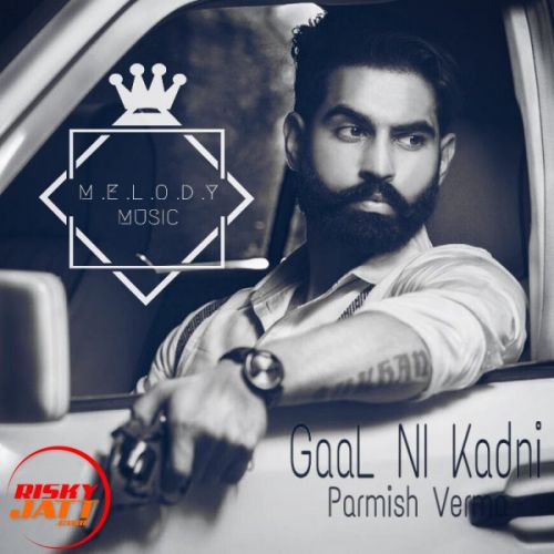 Gaal Ni Kadni Remix Parmish Verma mp3 song free download, Gaal Ni Kadni Remix Parmish Verma full album