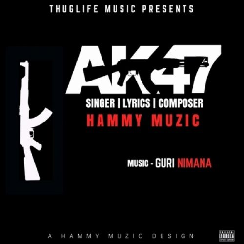 AK47 Hammy Muzic mp3 song free download, AK47 Hammy Muzic full album