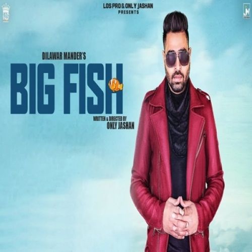 Big Fish Dilawar Mander mp3 song free download, Big Fish Dilawar Mander full album