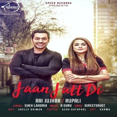 Jaan Jatt Di Rai Jujhar, Rupali mp3 song free download, Jaan Jatt Di Rai Jujhar, Rupali full album